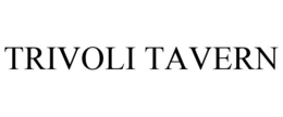 TRIVOLI TAVERN trademark