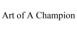 ART OF A CHAMPION trademark