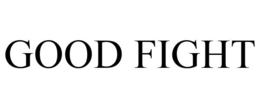 GOOD FIGHT trademark