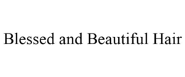 BLESSED AND BEAUTIFUL HAIR trademark