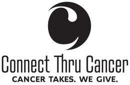 C CONNECT THRU CANCER CANCER TAKES. WE GIVE. trademark