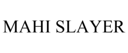 MAHI SLAYER trademark