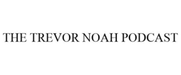 THE TREVOR NOAH PODCAST trademark