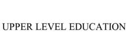 UPPER LEVEL EDUCATION trademark