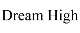 DREAM HIGH trademark