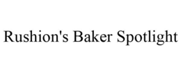RUSHION'S BAKER SPOTLIGHT trademark
