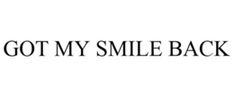 GOT MY SMILE BACK trademark