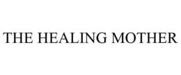 THE HEALING MOTHER trademark