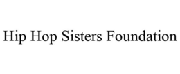 HIP HOP SISTERS FOUNDATION trademark