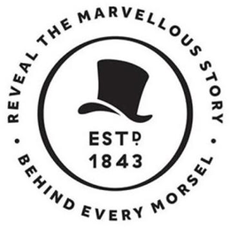 REVEAL THE MARVELLOUS STORY BEHIND EVERY MORSEL ESTD 1843 trademark