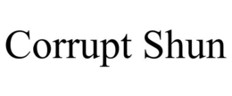 CORRUPT SHUN trademark