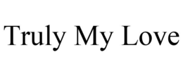 TRULY MY LOVE trademark
