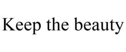 KEEP THE BEAUTY trademark