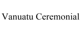 VANUATU CEREMONIAL trademark