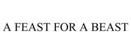 A FEAST FOR A BEAST trademark