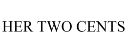 HER TWO CENTS trademark