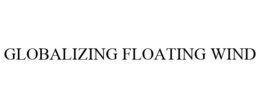 GLOBALIZING FLOATING WIND trademark