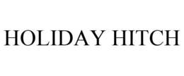 HOLIDAY HITCH trademark