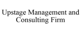 UPSTAGE MANAGEMENT AND CONSULTING FIRM trademark