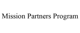 MISSION PARTNERS PROGRAM trademark