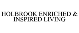 HOLBROOK ENRICHED & INSPIRED LIVING trademark