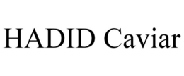 HADID CAVIAR trademark