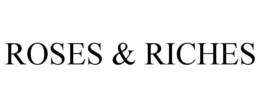 ROSES & RICHES trademark