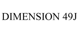 DIMENSION 49J trademark