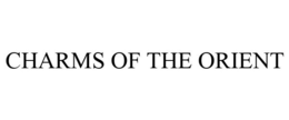 CHARMS OF THE ORIENT trademark
