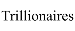 TRILLIONAIRES trademark