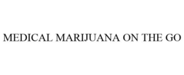 MEDICAL MARIJUANA ON THE GO trademark