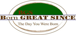 BGS BORN GREAT SINCE THE DAY YOU WERE BORN trademark