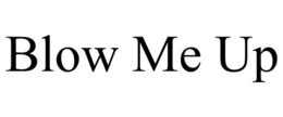 BLOW ME UP trademark
