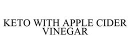 KETO WITH APPLE CIDER VINEGAR trademark