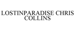 LOSTINPARADISE CHRIS COLLINS trademark