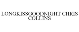 LONGKISSGOODNIGHT CHRIS COLLINS trademark