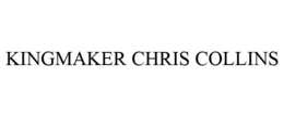 KINGMAKER CHRIS COLLINS trademark