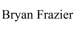 BRYAN FRAZIER trademark