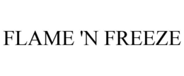 FLAME 'N FREEZE trademark