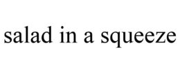 SALAD IN A SQUEEZE trademark