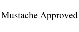 MUSTACHE APPROVED trademark