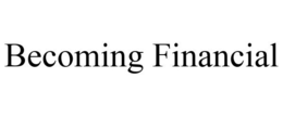 BECOMING FINANCIAL trademark