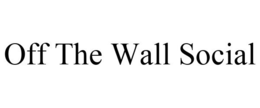 OFF THE WALL SOCIAL trademark