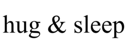 HUG & SLEEP trademark