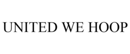 UNITED WE HOOP trademark