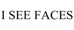 I SEE FACES trademark