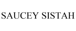 SAUCEY SISTAH trademark