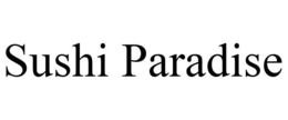 SUSHI PARADISE trademark