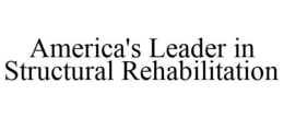 AMERICA'S LEADER IN STRUCTURAL REHABILITATION trademark