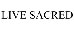 LIVE SACRED trademark